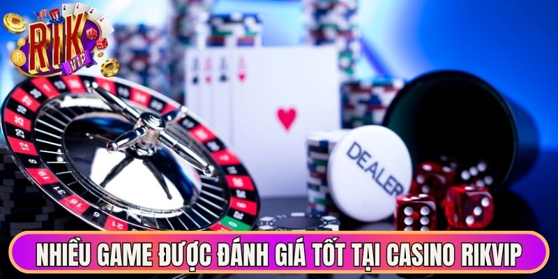 Nhiều sản phẩm được đánh giá tốt tại casino Rikvip