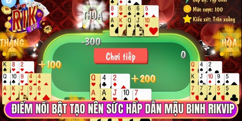 Mậu Binh Rikvip - Chinh Phục Những Thế Bài Với 13 Quân 1 Điểm nổi bật tạo nên sức hấp dẫn mậu binh Rikvip