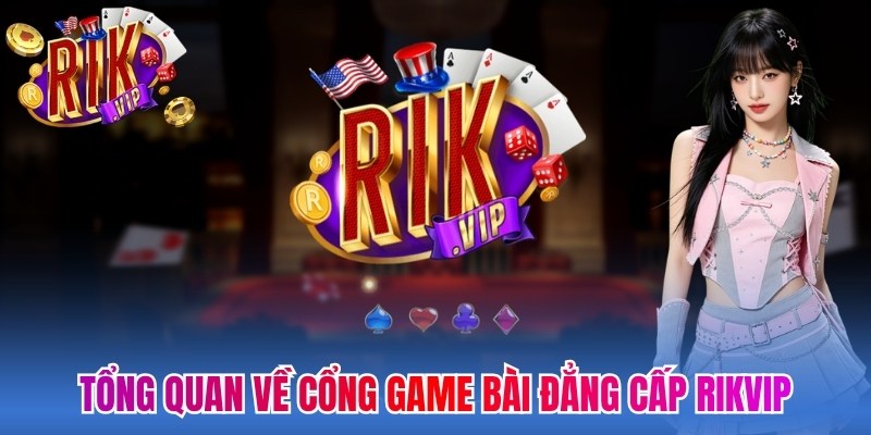 Trang chủ 12 Tổng quan về cổng game bài đẳng cấp Rikvip